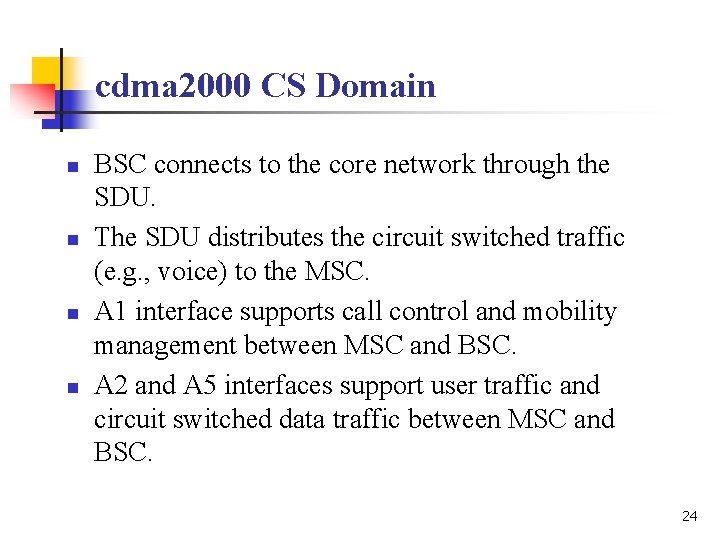 cdma 2000 CS Domain n n BSC connects to the core network through the