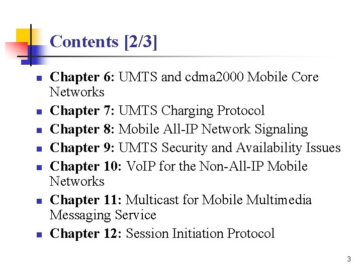 Contents [2/3] n n n n Chapter 6: UMTS and cdma 2000 Mobile Core