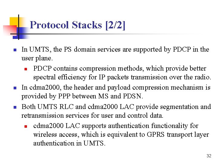 Protocol Stacks [2/2] n n n In UMTS, the PS domain services are supported