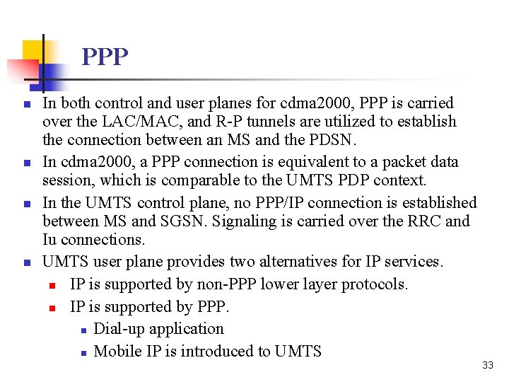 PPP n n In both control and user planes for cdma 2000, PPP is