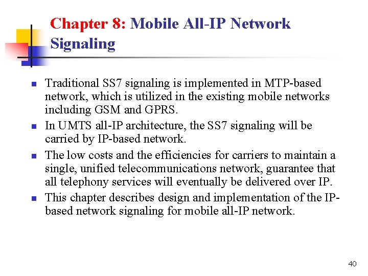 Chapter 8: Mobile All-IP Network Signaling n n Traditional SS 7 signaling is implemented