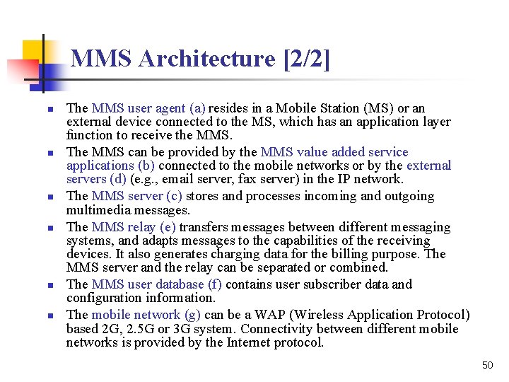 MMS Architecture [2/2] n n n The MMS user agent (a) resides in a