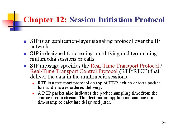 Chapter 12: Session Initiation Protocol n n n SIP is an application-layer signaling protocol