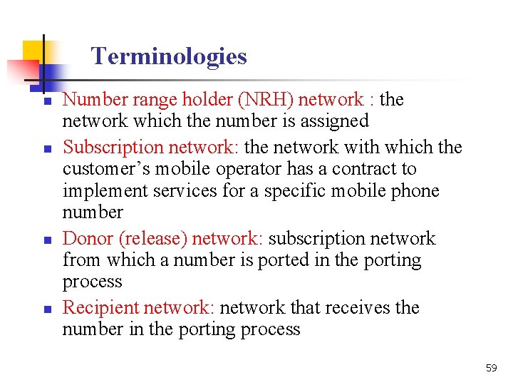 Terminologies n n Number range holder (NRH) network : the network which the number