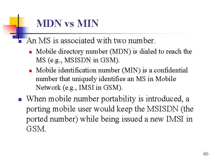 MDN vs MIN n An MS is associated with two number. n n n