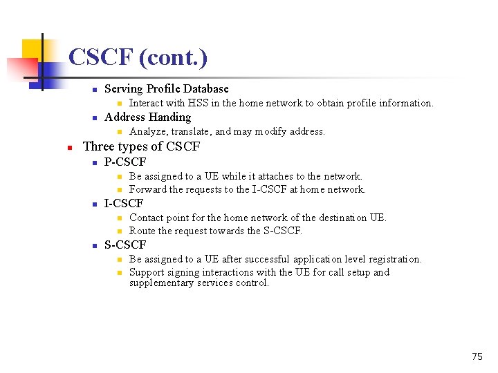 CSCF (cont. ) n Serving Profile Database n n Address Handing n n Interact