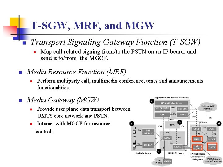 T-SGW, MRF, and MGW n Transport Signaling Gateway Function (T-SGW) n n Media Resource