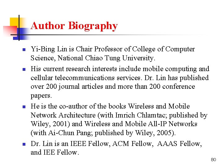 Author Biography n n Yi-Bing Lin is Chair Professor of College of Computer Science,