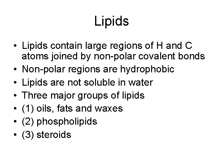 Lipids • Lipids contain large regions of H and C atoms joined by non-polar