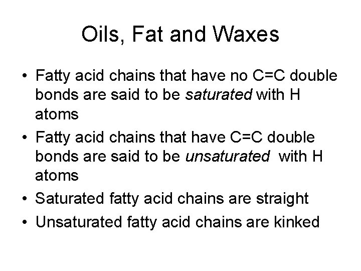 Oils, Fat and Waxes • Fatty acid chains that have no C=C double bonds