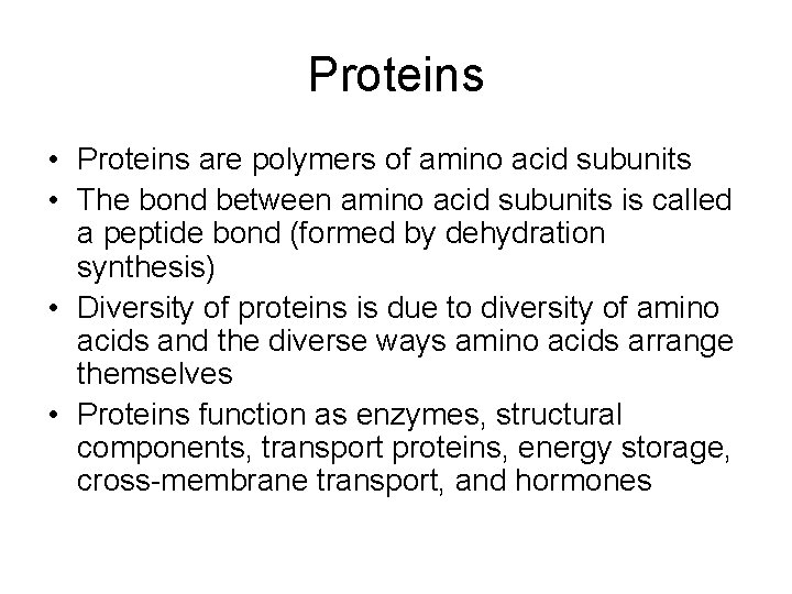 Proteins • Proteins are polymers of amino acid subunits • The bond between amino