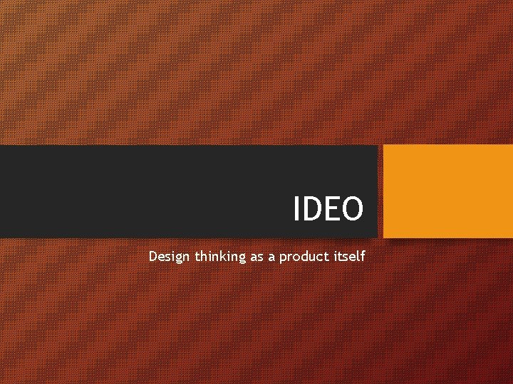 IDEO Design thinking as a product itself 