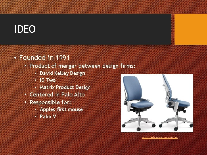 IDEO • Founded in 1991 • Product of merger between design firms: • David