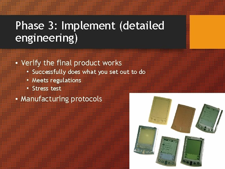Phase 3: Implement (detailed engineering) • Verify the final product works • Successfully does