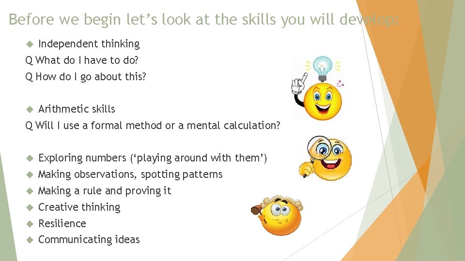 Before we begin let’s look at the skills you will develop: Independent thinking Q Before we begin let’s look at the skills you will develop: Independent thinking Q