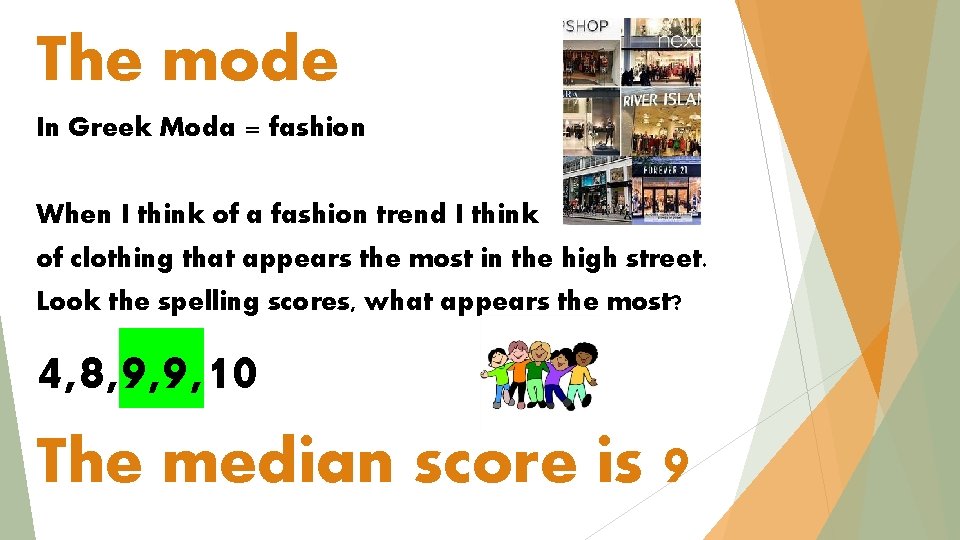 The mode In Greek Moda = fashion When I think of a fashion trend The mode In Greek Moda = fashion When I think of a fashion trend