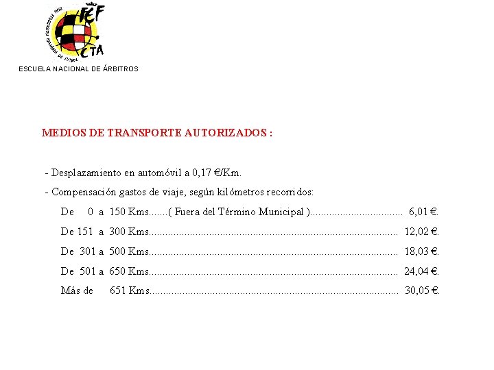 ESCUELA NACIONAL DE ÁRBITROS MEDIOS DE TRANSPORTE AUTORIZADOS : - Desplazamiento en automóvil a