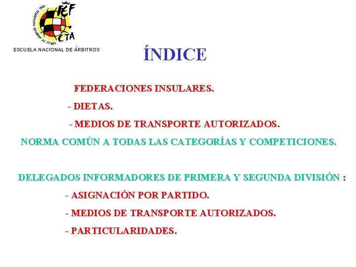 ESCUELA NACIONAL DE ÁRBITROS ÍNDICE FEDERACIONES INSULARES. - DIETAS. - MEDIOS DE TRANSPORTE AUTORIZADOS.