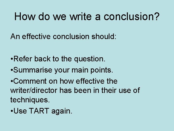 How do we write a conclusion? An effective conclusion should: • Refer back to