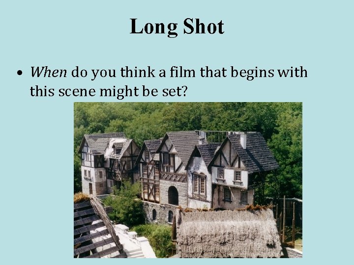 Long Shot • When do you think a film that begins with this scene