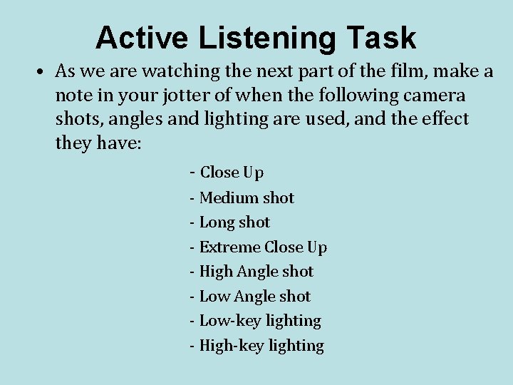 Active Listening Task • As we are watching the next part of the film,