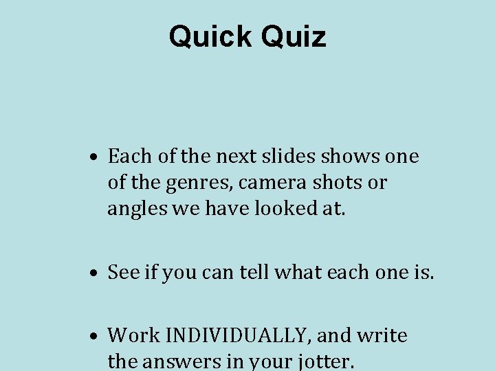 Quick Quiz • Each of the next slides shows one of the genres, camera