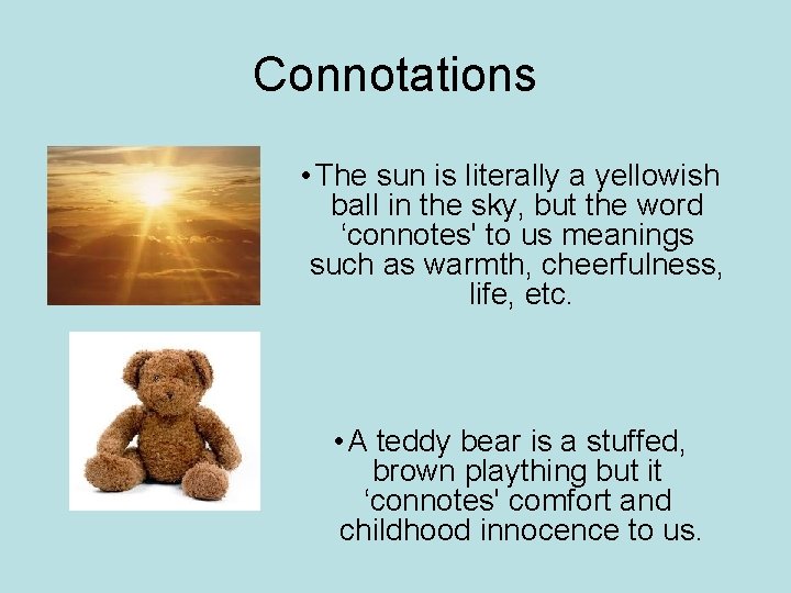 Connotations • The sun is literally a yellowish ball in the sky, but the