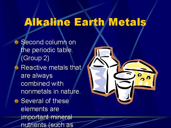 Alkaline Earth Metals Second column on the periodic table. (Group 2) Reactive metals that