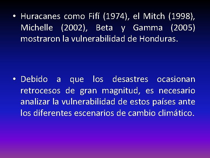  • Huracanes como Fifí (1974), el Mitch (1998), Michelle (2002), Beta y Gamma