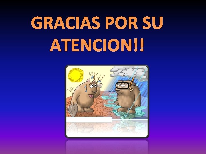 GRACIAS POR SU ATENCION!! 