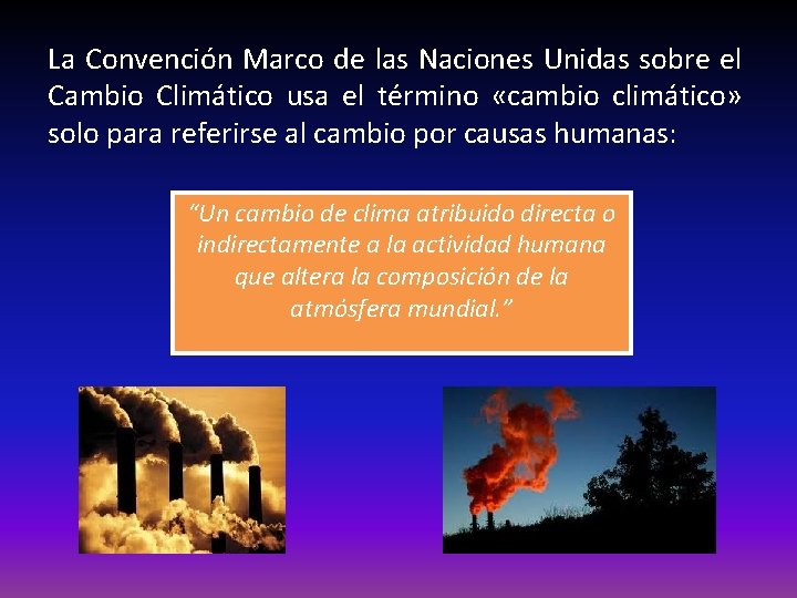 La Convención Marco de las Naciones Unidas sobre el Cambio Climático usa el término