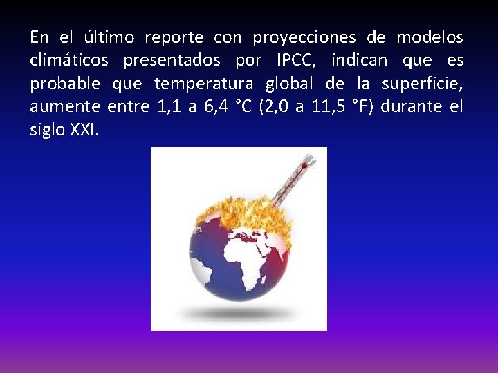 En el último reporte con proyecciones de modelos climáticos presentados por IPCC, indican que