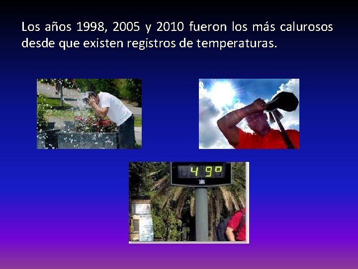 Los años 1998, 2005 y 2010 fueron los más calurosos desde que existen registros