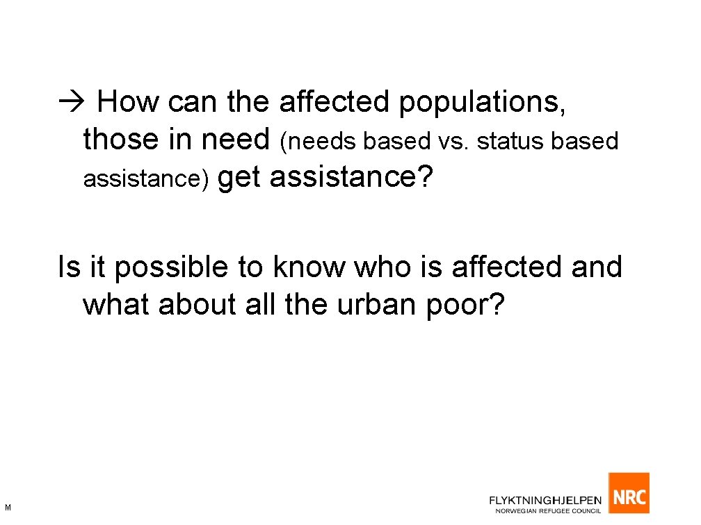  How can the affected populations, those in need (needs based vs. status based