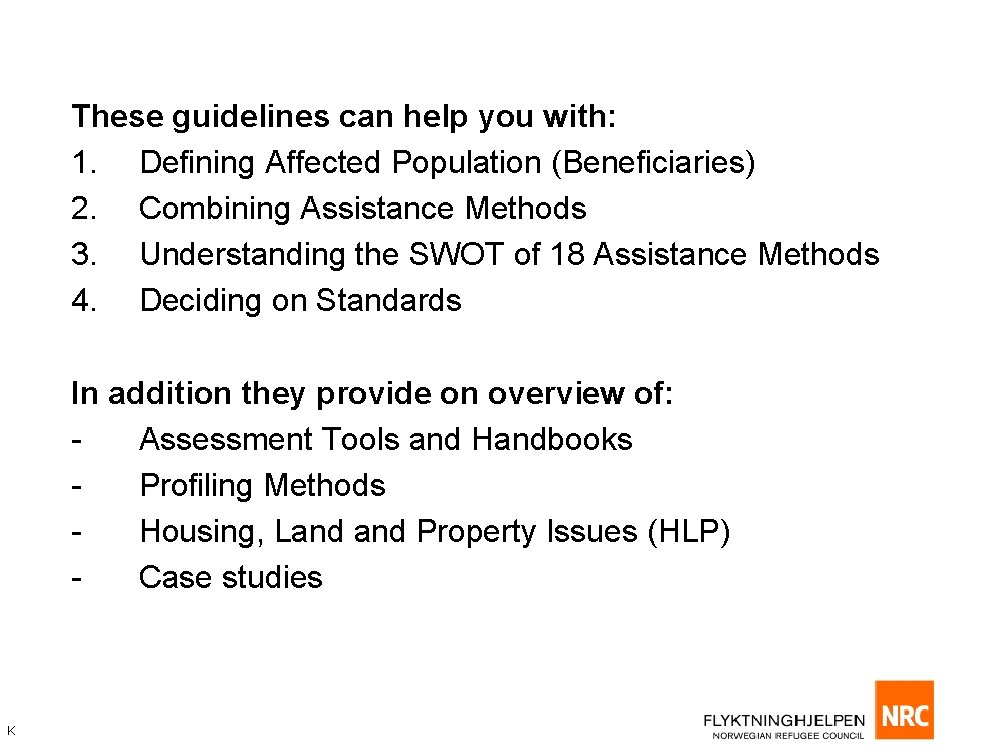 These guidelines can help you with: 1. Defining Affected Population (Beneficiaries) 2. Combining Assistance