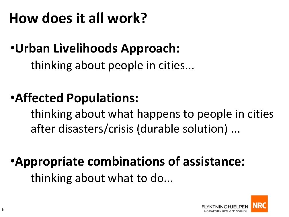 How does it all work? • Urban Livelihoods Approach: thinking about people in cities.