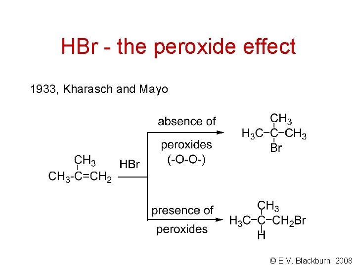HBr - the peroxide effect 1933, Kharasch and Mayo © E. V. Blackburn, 2008