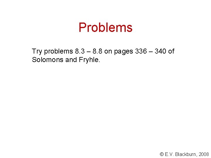 Problems Try problems 8. 3 – 8. 8 on pages 336 – 340 of