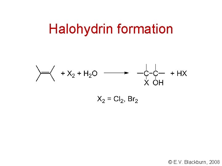 Halohydrin formation © E. V. Blackburn, 2008 