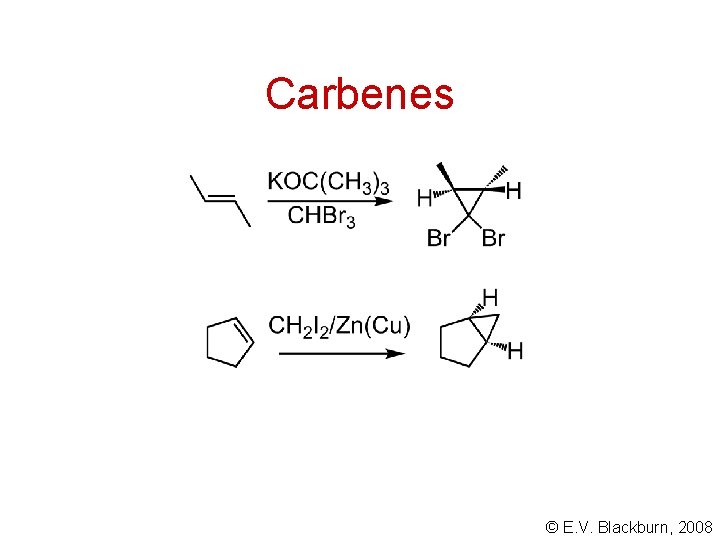 Carbenes © E. V. Blackburn, 2008 