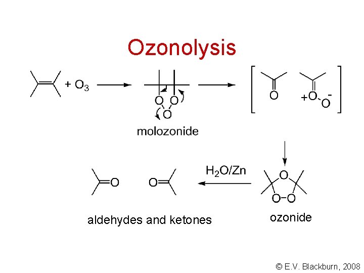 Ozonolysis aldehydes and ketones ozonide © E. V. Blackburn, 2008 