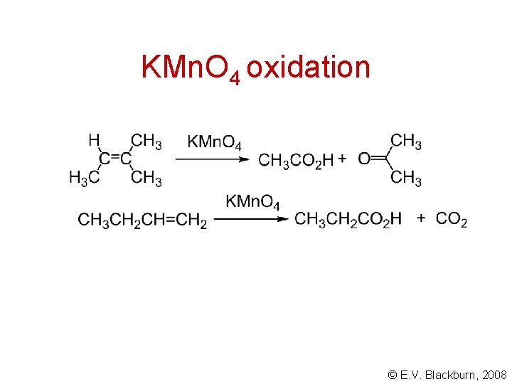 KMn. O 4 oxidation © E. V. Blackburn, 2008 