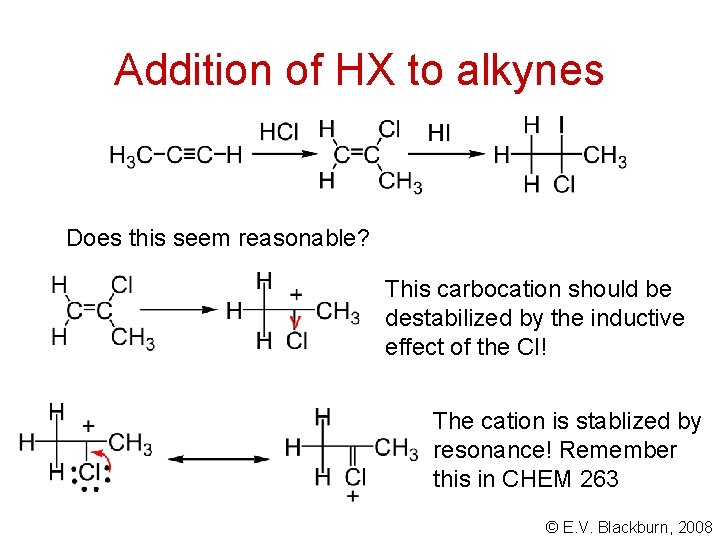 Addition of HX to alkynes Does this seem reasonable? This carbocation should be destabilized