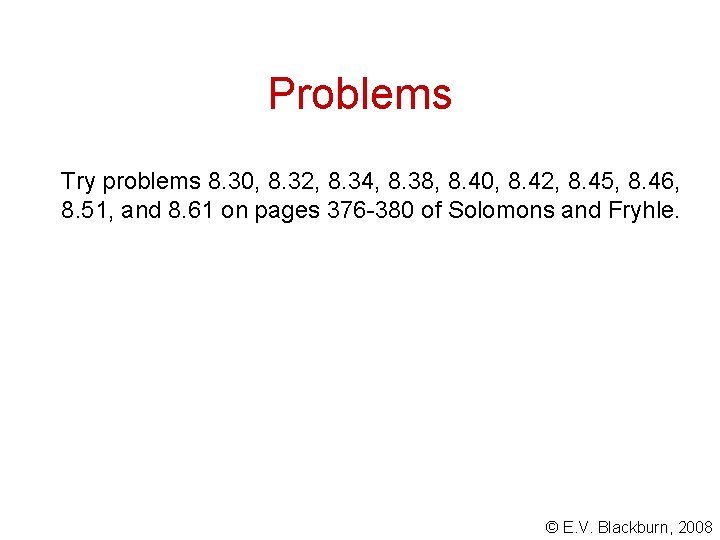 Problems Try problems 8. 30, 8. 32, 8. 34, 8. 38, 8. 40, 8.