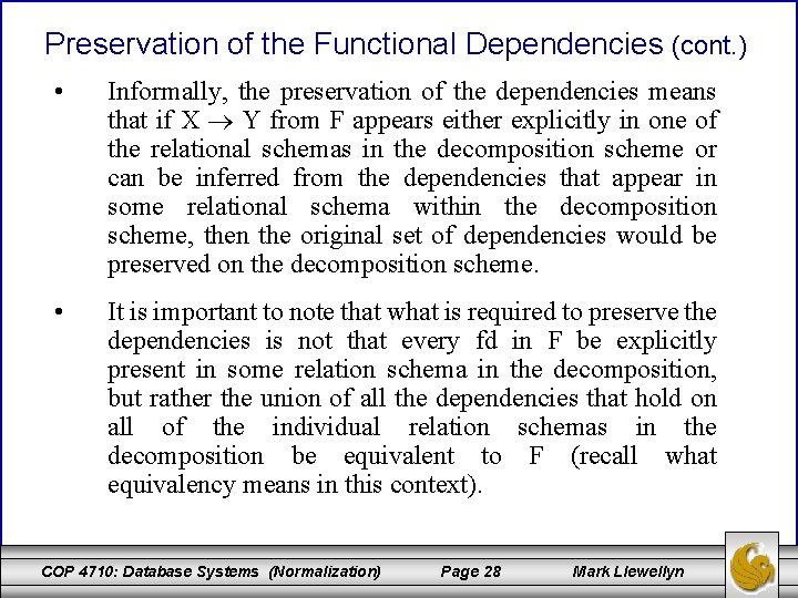 Preservation of the Functional Dependencies (cont. ) • Informally, the preservation of the dependencies