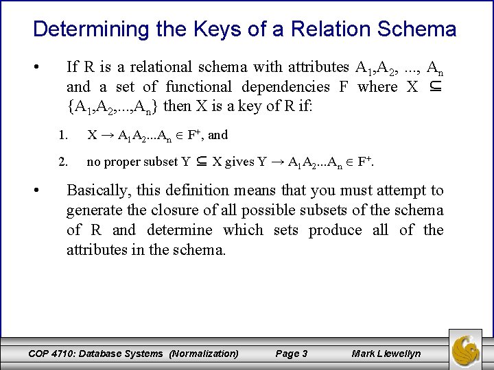 Determining the Keys of a Relation Schema • • If R is a relational