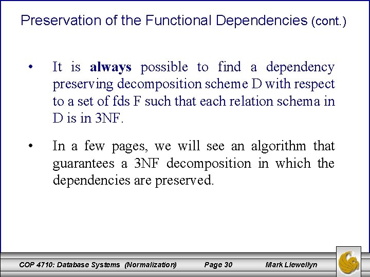 Preservation of the Functional Dependencies (cont. ) • It is always possible to find