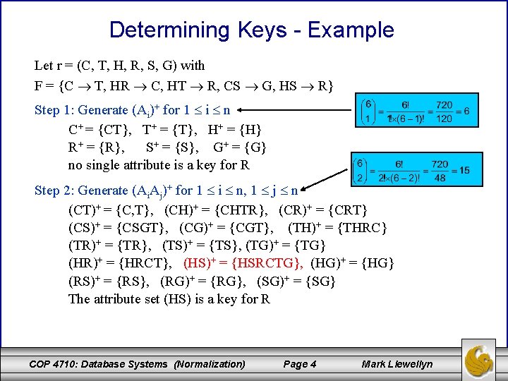 Determining Keys - Example Let r = (C, T, H, R, S, G) with