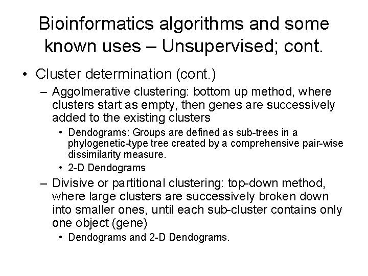 Bioinformatics algorithms and some known uses – Unsupervised; cont. • Cluster determination (cont. )