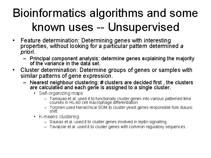 Bioinformatics algorithms and some known uses -- Unsupervised • Feature determination: Determining genes with
